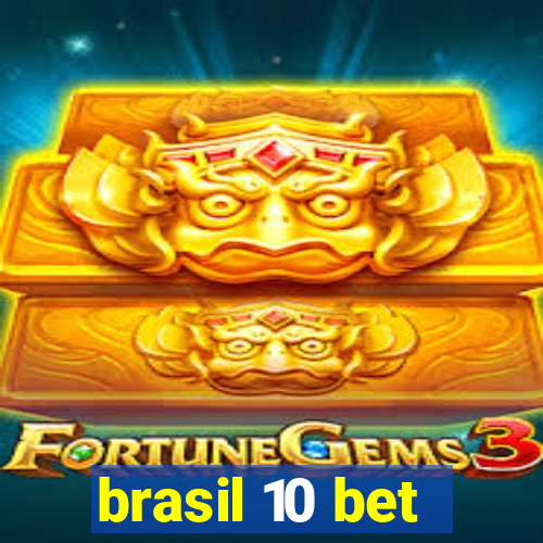 brasil 10 bet